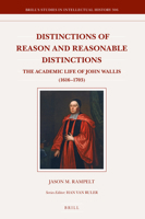 Distinctions of Reason and Reasonable Distinctions: The Academic Life of John Wallis 1616?1703 (Brill's Studies in Intellectual History) 9004409130 Book Cover