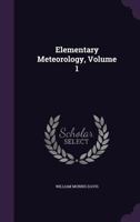 Elementary Meteorology, Volume 1 1357639147 Book Cover