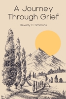 A Journey Through Grief 0984138692 Book Cover