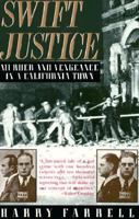 Swift Justice: Murder & Vengeance In A California Town 0312089015 Book Cover