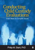 Conducting Child Custody Evaluations: From Basic to Complex Issues 0803948212 Book Cover