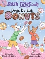 Dogs Do Eat Donuts (Dash Tales) B0HHPG1JNQ Book Cover