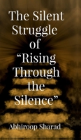 The Silent Struggle of "Rising Through the Silence" B0FDR2K326 Book Cover