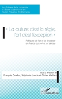 La culture c'est la règle l'art c'est l'exception: Politiques de l'art et de la culture en France aux XIXe et XXe siècles 2296962904 Book Cover