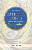 The Names of CATHOLIC SAINTS: based on their feast days in SEPTEMBER B0G3XWVRFD Book Cover