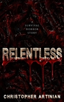 Relentless: A survival horror story B088B4MF5C Book Cover