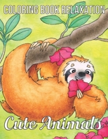 Cute Animals Coloring Book Relaxation: A Unique Animals Designs Including Dinaours, Elements, Owls, Lions, Bears, Tigers, and More! An Adult Coloring ... Animal Lovers B09CK9XJHS Book Cover