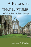 A Presence That Disturbs: A Call to Radical Discipleship 0764808486 Book Cover