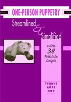 One-Person Puppetry Streamlined and Simplified: With 38 Folktale Scripts 0838908896 Book Cover