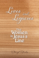 Lives and Legacies: The Women in Jesus's Line 164654420X Book Cover