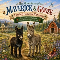The Adventures of Maverick & Goose: Coming Home for Christmas B0HGRL46NN Book Cover