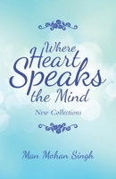 Where Heart Speaks the Mind: New Collections 1982273933 Book Cover