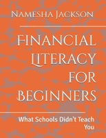 Financial Literacy for Beginners: What Schools Didn't Teach You B0F7Z6VVX7 Book Cover
