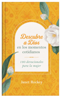 Descubre a Dios en los momentos cotidianos: 180 devocionales para la mujer 163609466X Book Cover