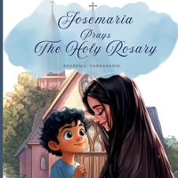 Josemaria Prays the Rosary (The Rosary Adventure Series) B0DVT4FXTD Book Cover