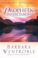 Prophetic Intercession: Unlocking Miracles and Releasing the Blessings of God 0800797531 Book Cover