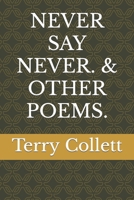 Never Say Never. & Other Poems. 1520668759 Book Cover