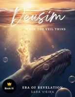 DeusIM: Book Three — Era Of Revelation: When the veil thins B0GHJBJKKR Book Cover