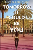 Tomorrow It Could Be You: A Gripping, True Story about the Police Crackdown On Voters in Barcelona In 2017 0645004049 Book Cover