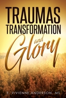 Traumas, Transformation and Glory 1562293842 Book Cover