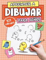 APRENDER A DIBUJAR Para Niños: Cómo Dibujar 101 Divertidos Dibujos Paso a Paso B0CRYZDJ9B Book Cover