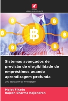 Sistemas avançados de previsão de elegibilidade de empréstimos usando aprendizagem profunda: Uma abordagem de investigação (Portuguese Edition) B0CJB64HZX Book Cover