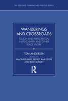 Wanderings and Crossroads: Touch and Participation in Psychiatry and Other Peace Work 1032413646 Book Cover