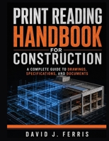 Print Reading Handbook For Construction: A Complete Guide to Drawings, Specifications and Documents B0HDQDRSDM Book Cover