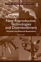 New Reproductive Technologies and Disembodiment: Feminist and Material Resolutions 1472437055 Book Cover