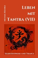 Leben mit Tantra (VII): Selbsthypnose und Trance (German Edition) B0F6V7CM6Q Book Cover