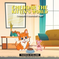 Cheddar The Kitten's World: Cheddar's Guardian Angel 1088053025 Book Cover