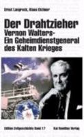 Der Drahtzieher. Vernon Walters - ein Geheimdienstgeneral des Kalten Krieges 389706877X Book Cover