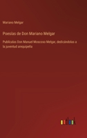 Poesías de Don Mariano Melgar: Publícalas Don Manuel Moscoso Melgar, dedicándolas a la juventud arequipeña 3368034049 Book Cover