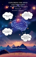 Exploring The Mind and Thoughts. I Am Mind and Thoughts: Volume IV. Building a Mindset B0FR1CDJHZ Book Cover