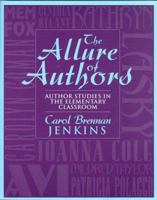 The Allure of Authors: Author Studies in the Elementary Classroom 0325000018 Book Cover
