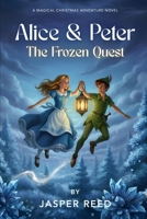 Alice & Peter: The Frozen Quest B0G9VSPNSY Book Cover