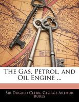 The Gas, Petrol, and Oil Engine 1017393508 Book Cover