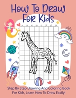 How To Draw For Kids: Step By Step Drawing Animals With Graph Book and Coloring Book For Kids To Learn Draw Animals For Kids 6-12 1675549850 Book Cover