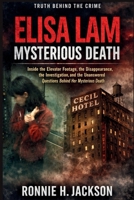 ELISA LAM MYSTERIOUS DEATH: Inside the Elevator Footage, the Disappearance, the Investigation, and the Unanswered Questions Behind Her Mysterious Death (Truth Behind the Crime) B0GH8799NK Book Cover