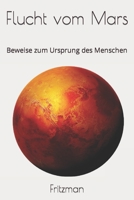 Flucht vom Mars: Beweise zum Ursprung des Menschen B0B7QPTQQZ Book Cover