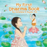 My First Dharma Book: A Children's Book on The Five Precepts and Five Mindfulness Trainings In Buddhism. Teaching Kids The Moral Foundation To Succeed ... the Buddha's Teachings into Practice) 1951175158 Book Cover