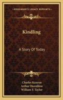 Kindling: A Story Of Today 0548310157 Book Cover