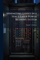 Minimizing Losses in a Space Laser Power Beaming System 1025086600 Book Cover