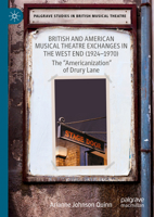 British and American Musical Theatre Exchanges in the West End (1920-1970): The “Americanization” of Drury Lane 303114662X Book Cover