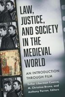 Law, Justice, and Society in the Medieval World: An Introduction through Film (Fordham Series in Medieval Studies) 1531510132 Book Cover
