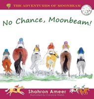 No Chance, Moonbeam (The Adventures of Moonbeam) 0645901776 Book Cover