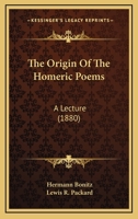 The Origin of the Homeric Poems; A Lecture 1147972966 Book Cover