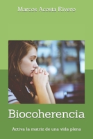 Biocoherencia: Activa la matriz de una vida plena 1722373911 Book Cover