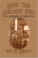 How the Gallant Fell : Volume I/The Anderson Chronicles 141371773X Book Cover