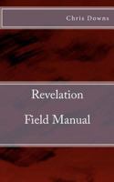 Revelation Field Manual: A Spiritually Inspirational Self-Help Book for Christianity 1461139929 Book Cover